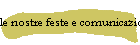 le nostre feste e comunicazioni varie